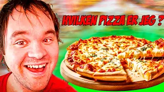 HVILKEN PIZZA ER JEG ?