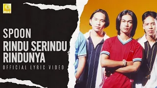 Spoon - Rindu Serindu Rindunya (Official Lyric Video)