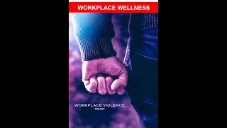 Workplace Violence Trilogy - Workplace Wellness