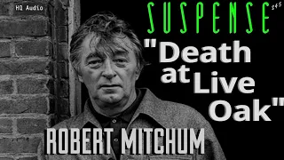 ROBERT MITCHUM "Death at Live Oak" • HQ Audio • SUSPENSE Radio's Best Episodes