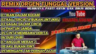 Remix orgen tunggal version || musiknya asik gak bikin bosen || @KDJAPRILARSENIO