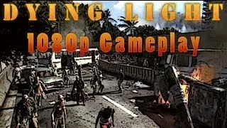 Dying Light — 12 минут геймплея [HD 1080p RUS]