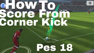 How to score a goal from corner kick | Pes 18 | by Gaming star