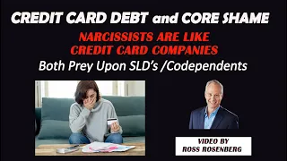 Core Shame is like Credit Card Debt. Narcissists & Credit Card Companies Over-Promise & Trap