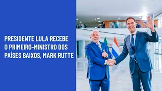 Presidente Lula recebe o Primeiro-Ministro dos Países Baixos, Mark Rutte