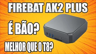 Mini PC Firebat AK2 Plus com intel N100: tão parecido, mas ao mesmo tempo tão distante do T8