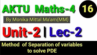 Lec-2 IUnit-2 |Maths-4 I Method of Separation of Variables to solve PDE by Monika Mittal Ma'am