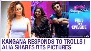 Kangana hits back at trolls | Alia shares Brahmastra BTS picture with Ranbir | Planet Bollywood