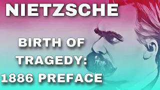 Nietzsche - Birth of Tragedy Analysis I (1886 Preface/Preface to Wagner)