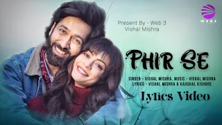 Phir Se (LYRICS) - Vishal Mishra | Nakuul Mehta,Anya Singh | 2022 Song