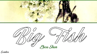 ● Big Fish ● Zhou Shen (Chi/Pinyin/Eng)