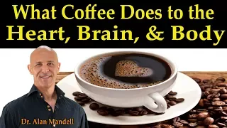 What Coffee Does to the Heart, Brain, & Body - Dr. Alan Mandell D.C.