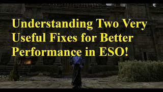 Understanding Two Very Useful Fixes for Better Performance in ESO