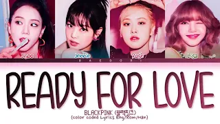 BLACKPINK Ready for love Lyrics 블랙핑크 Ready for love 가사 color coded lyrics