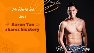 Mr World Singapore 2021 finalist Aaron Tan shares a story that no one knows.