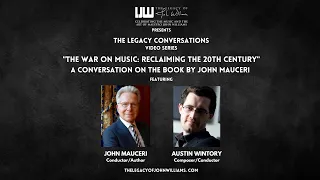 Legacy Conversations Video Series Ep #05: "The War On Music" with John Mauceri and Austin Wintory