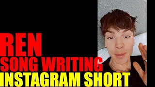 Ren - Instagram 03/12/2024 Song Writing Process and Patreon