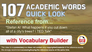 107 Academic Words Quick Look Ref from "What happens if you cut down all of a city's trees? | TED"