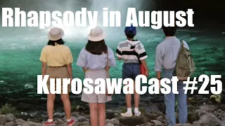 Rhapsody in August - KurosawaCast #25