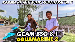 KEREN BANGET‼️GCAM BSG 8.1 CONFIG AQUAMARINE 2 HASILNYA JERNIH TANPA NOISE