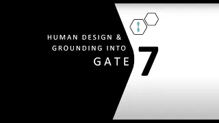 Human Design Gate 7 and Grounding