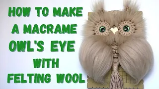 Macrame Tutorial: How to Make an Owl's Eye with Felting Wool