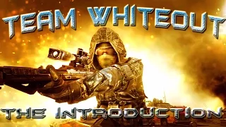 Team WhiteOut Teamtage #1 "The Introduction"