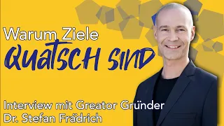 Warum Ziele Quatsch sind – Interview mit Greator Gründer Dr. Stefan Frädrich