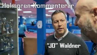 Holmgren Kommenterar | Vlogg 1 - JO Waldner