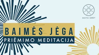 BAIMĖS JĖGA  - Priėmimo ir dėkingumo meditacija lietuviškai