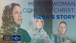 Muslim Woman Comes to Christ: Heba's Story