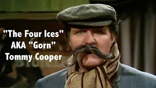 "The Four Ices" AKA "Gorn" Tommy Cooper