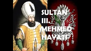 SULTAN III MEHMED HAYATI (1595 1603)