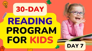 30 DAY READING PROGRAM FOR KIDS / Day 7 / Learn How To Read Fast and Easy