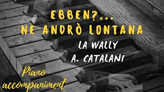 Ebben? Ne andrò lontana KARAOKE Piano accompaniment LA WALLY