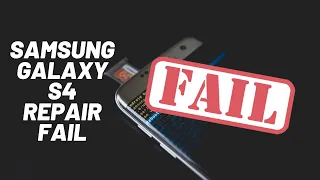 Samsung galaxy s4 repair fail
