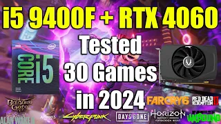 i5 9400F + RTX 4060 Tested 30 Games in 2024