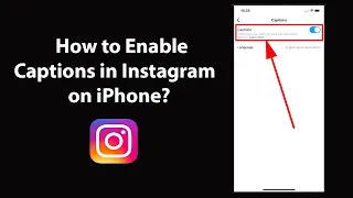 How to Enable Captions in Instagram on iPhone?