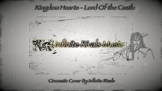 Kingdom Hearts - Lord of the Castle (Cinematic Cover By Infinite Rivals)