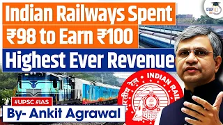 Indian Railways Spent Rs 98.10 to earn Rs 100 in 2022-23 | UPSC GS3