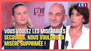 Vous voulez les misérables secourus, nous voulons la misère supprimée.