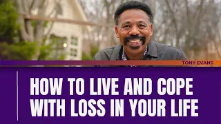 Faith in Motion-How to Live and Cope with Loss in Your Life-Tony Evans 2023