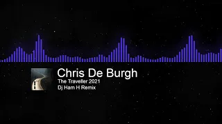 Chris De Burgh   The Traveller 2021 (Dj Ham H Remix)