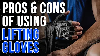 Pros & Cons of Wearing Lifting Gloves
