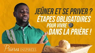 Jeûner et se priver ? Étapes obligatoires pour vivre + dans la prière ! - Prières inspirées - ...