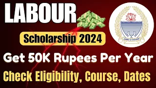 JK Labour Scholarship 2024 ✅ Get 50K Rupees, Registration Dates, Eligibility, Docs And Amount