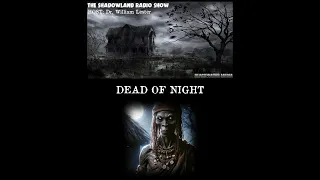 THE SHADOWLAND RADIO SHOW - EPISODE 138 - DEAD OF NIGHT