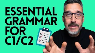 THE GRAMMAR YOU NEED FOR AN ADVANCED LEVEL OF ENGLISH - 8 ESSENTIAL CONCEPTS