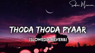 Thoda Thoda Pyaar || Slowed And Reverb || Stebin Ben || Trending Lofi Songs || Indian Lofi Songs ||