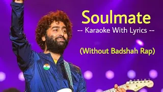 Soulmate Karaoke With Lyrics | Without Badshah Rap | Arijit Singh | Teri Aayi Main Majavaan